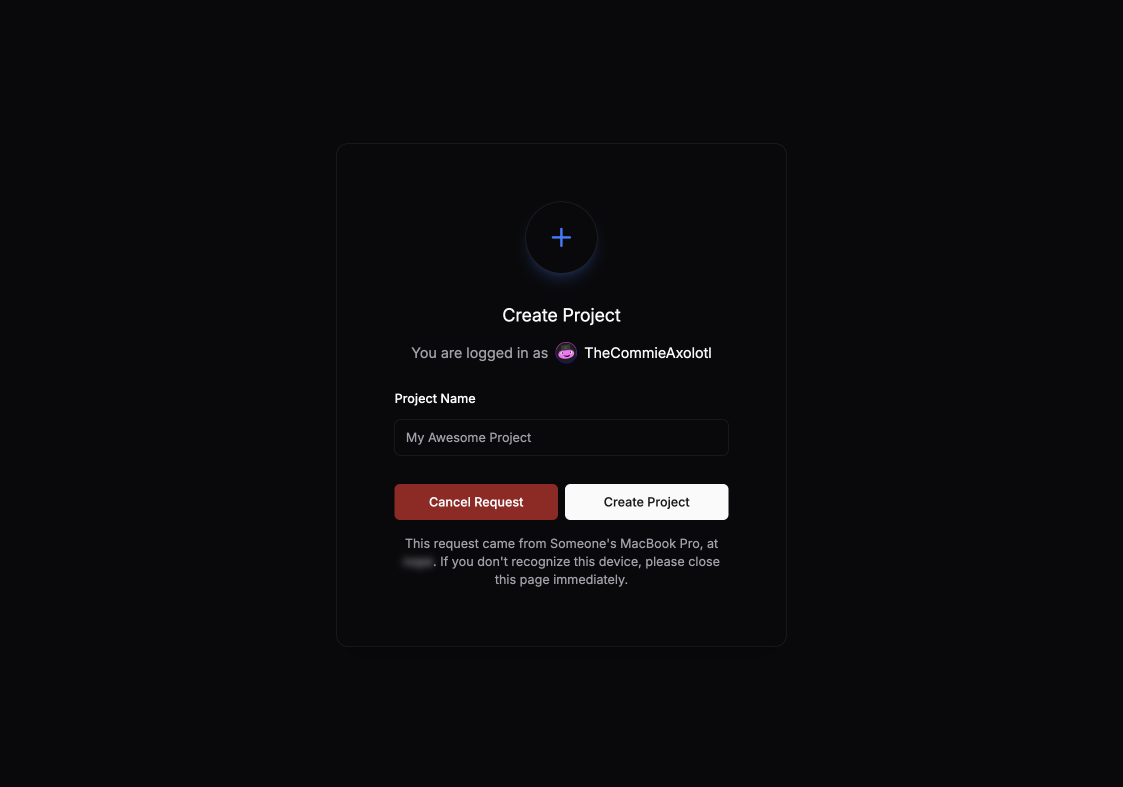 A dark-themed user interface displaying a "Create Project" modal. The user is prompted to enter a project name. Two buttons are available: a red "Cancel Request" button and a white "Create
Project" button. A note below indicates where the request originated from A glowing plus icon appears at the top of the modal.
